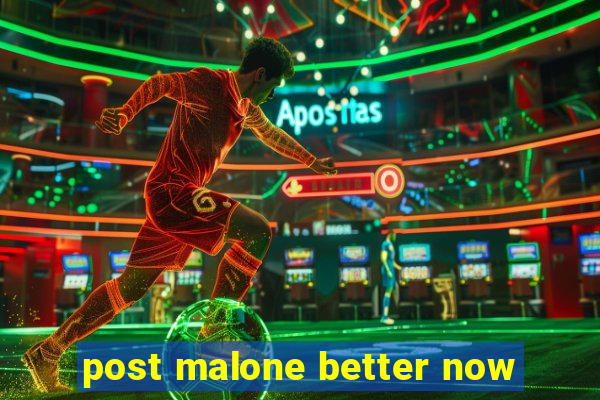 post malone better now